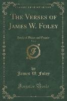 The Verses of James W. Foley, Vol. 2 Foley James W.