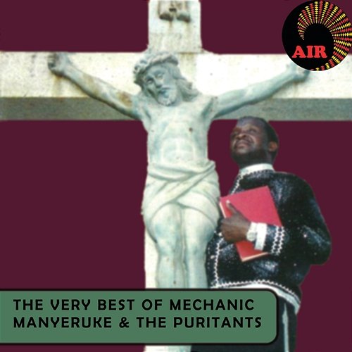 The Very Best Of Mechanic Manyeruke and The Puritants