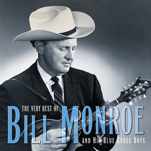 The Very Best Of Bill Monroe And His Blue Grass Boys Bill Monroe & The Bluegrass Boys