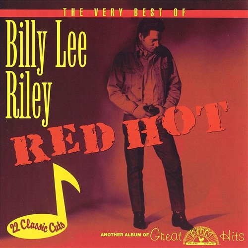 The Very Best of Billy Lee Riley - Red Hot Billy Lee Riley