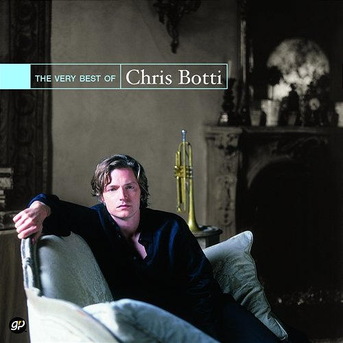 The Very Best of Chris Botti Chris Botti