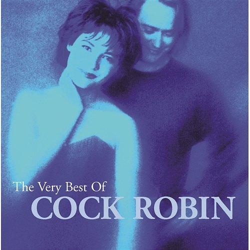 The Very Best Of Cock Robin Cock Robin