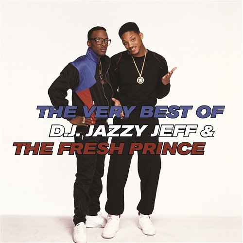 The Very Best Of D.J. Jazzy Jeff & The Fresh Prince DJ Jazzy Jeff & The Fresh Prince