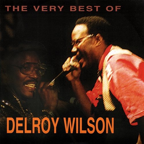 The Very Best of Delroy Wilson Delroy Wilson