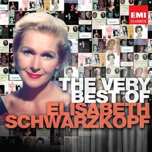 The Very Best Of Elisabeth Schwarzkopf Schwarzkopf Elisabeth