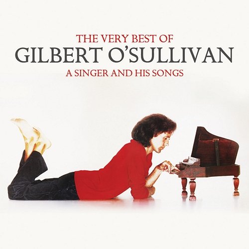 The Very Best of Gilbert O'Sullivan - A Singer and His Songs Gilbert O'Sullivan