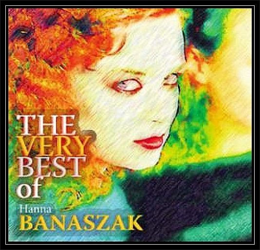 The Very Best Of Hanna Banaszak Banaszak Hanna