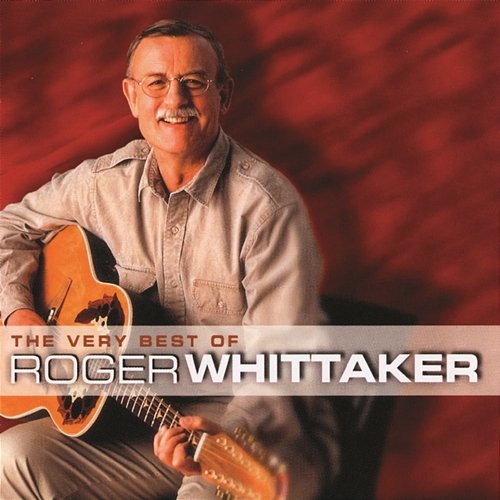 The Very Best Of Roger Whittaker Roger Whittaker