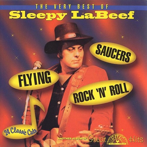 The Very Best of Sleepy LaBeef - Flying Saucers Rock 'N' Roll Sleepy Labeef