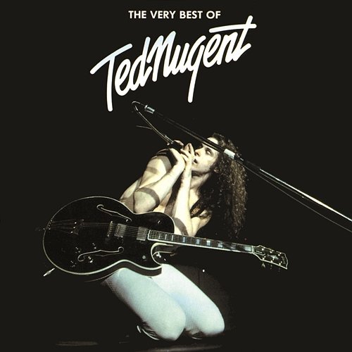 The Very Best Of Ted Nugent Ted Nugent