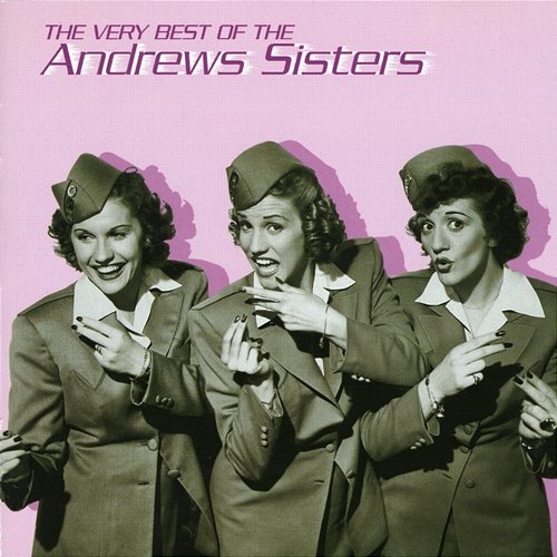 The Very Best Of The Andrews Sisters The Andrews Sisters