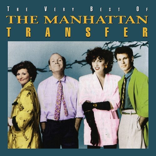 The Very Best Of The Manhattan Transfer The Manhattan Transfer