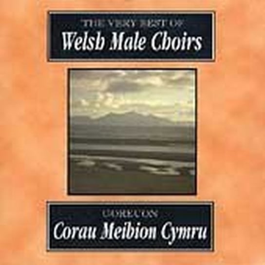 The Very Best Of Welsh Male Choirs Various Artists