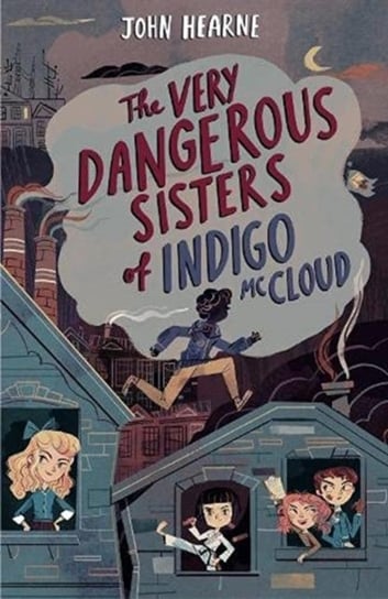 The Very Dangerous Sisters of Indigo McCloud John Hearne