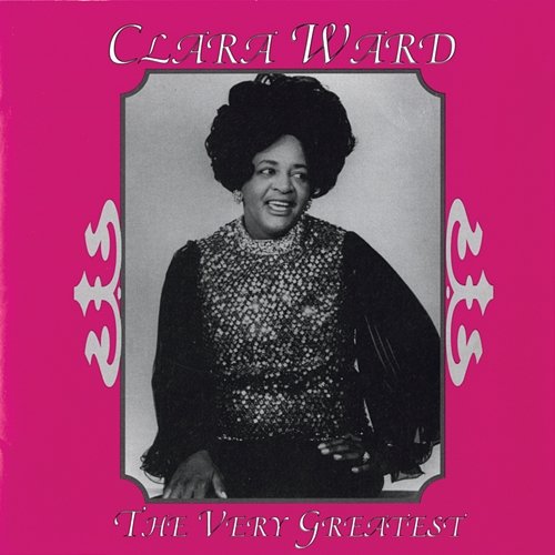 The Very Greatest Clara Ward