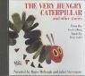 The Very Hungry Caterpillar and Other Stories. CD Carle Eric