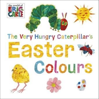 The Very Hungry Caterpillar's Easter Colours Carle Eric