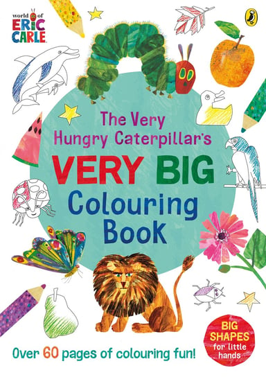 The Very Hungry Caterpillar's Very Big Colouring Book Carle Eric