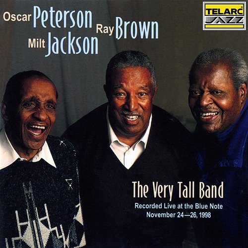 The Very Tall Band: Live At The Blue Note Oscar Peterson, Ray Brown, Milt Jackson
