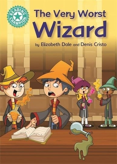 The Very Worst Wizard: Independent Reading Turquoise 7 Dale Elizabeth