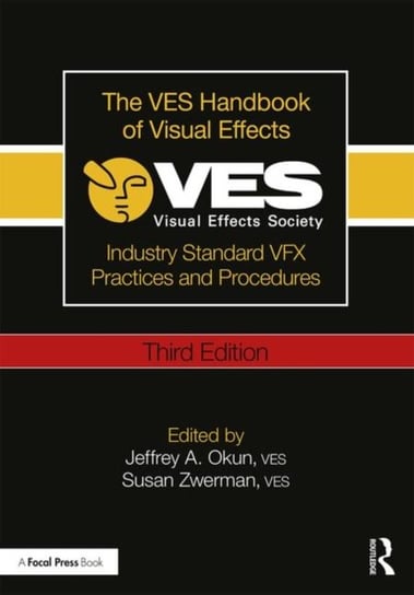 The VES Handbook of Visual Effects: Industry Standard VFX Practices and Procedures Opracowanie zbiorowe