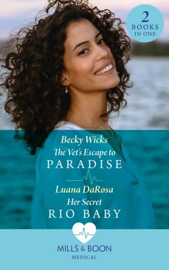The Vet's Escape To Paradise / Her Secret Rio Baby: The Vet's Escape to Paradise / Her Secret Rio Baby Wicks Becky