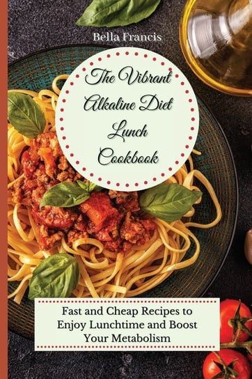The Vibrant Alkaline Diet Lunch Cookbook Francis Bella