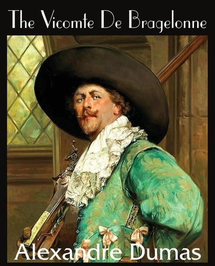 The Vicomte de Bragelonne Dumas Alexandre