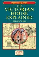 The Victorian House Explained Yorke Trevor