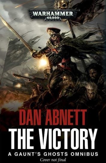 The Victory. A Gaunt's Ghosts Omnibus. Part 1 Abnett Dan