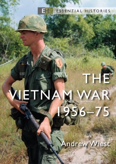 The Vietnam War: 1956-75 Andrew Wiest