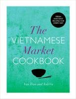 The Vietnamese Market Cookbook Tran, Vu Anh