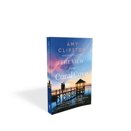 The View from Coral Cove: A Sweet Contemporary Romance Amy Clipston