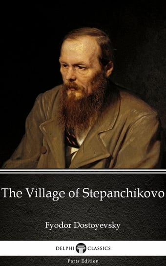 The Village of Stepanchikovo by Fyodor Dostoyevsky Dostojewski Fiodor