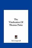 The Vindication of Thomas Paine the Vindication of Thomas Paine Ingersoll R. G.