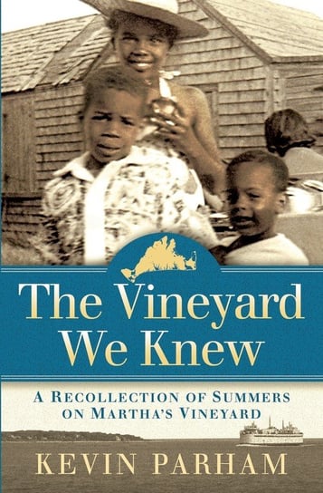 The Vineyard We Knew Parham Kevin J.