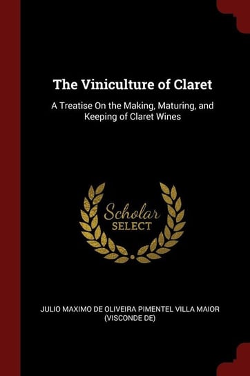The Viniculture of Claret Julio Maximo De Oliveira Pimentel Villa