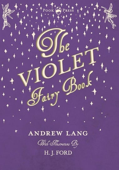 The Violet Fairy Book. Illustrated by H. J. Ford Andrew Lang