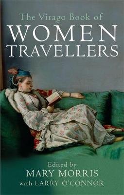 The Virago Book Of Women Travellers Morris Mary