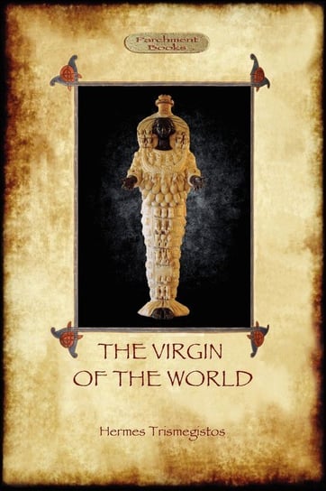 The Virgin of the World Hermes Trismegistos