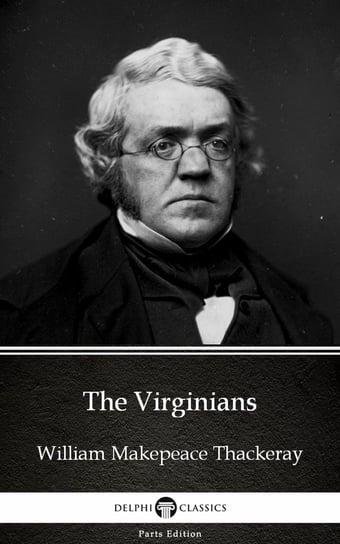 The Virginians by William Makepeace Thackeray (Illustrated) Thackeray William Makepeace