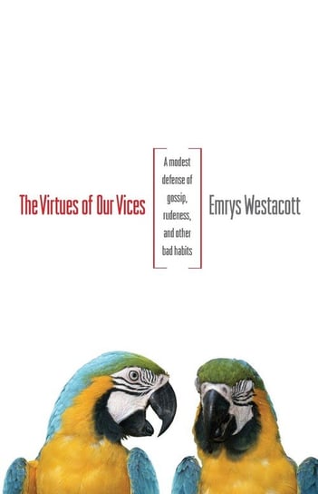 The Virtues of Our Vices Westacott Emrys