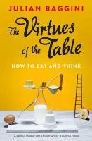 The Virtues of the Table Baggini Julian