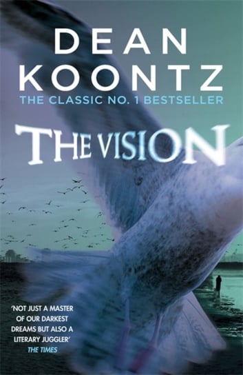 The Vision. A gripping thriller of spine-tingling suspense Koontz Dean