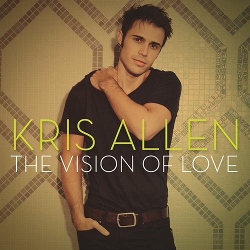 The Vision of Love Kris Allen