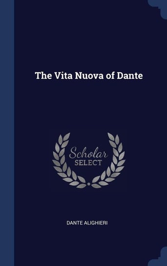 The Vita Nuova of Dante Alighieri Dante
