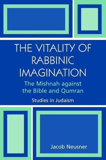 The Vitality of Rabbinic Imagination Neusner Jacob