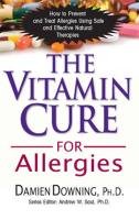 The Vitamin Cure for Allergies Downing Damien