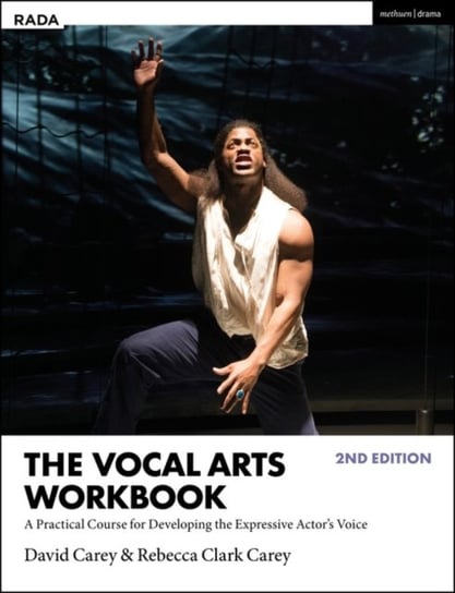 The Vocal Arts Workbook: A Practical Course for Developing the Expressive Actors Voice David Carey, Rebecca Clark Carey