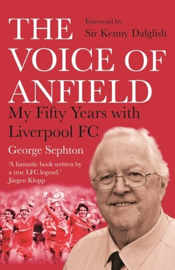 The Voice of Anfield: My Fifty Years with Liverpool FC Opracowanie zbiorowe